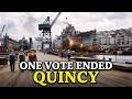 How One Vote Ended America's Greatest Shipbuilding City Forever: Quincy, Massachusetts