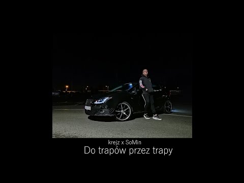 4. krejz x SoMin - Do trapów przez trapy (Official Music Video)