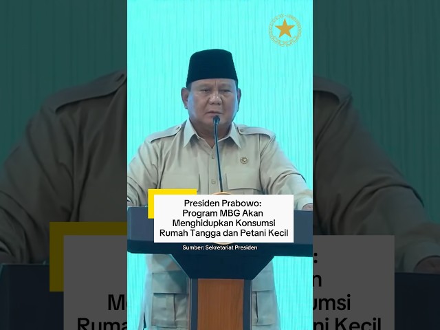 Presiden Prabowo Tegaskan, MBG Akan Menghidupkan Konsumsi Rumah Tangga dan Petani Kecil