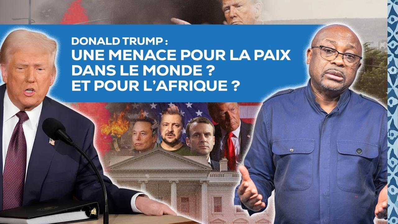 La chronique : Donald Trump : une menace pour la paix dans le monde ? Et pour l’Afrique ?