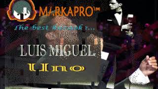 Karaoke Luis Miguel, uno