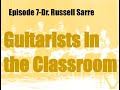 Guitarists in the Classroom-Episode 7-Dr. Russell Sarre with Jon Sayles