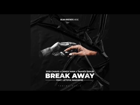 Josi Chave x Candy Man x Thandi Draai Feat. Letoya Makhene - Break Away (Original Mix)