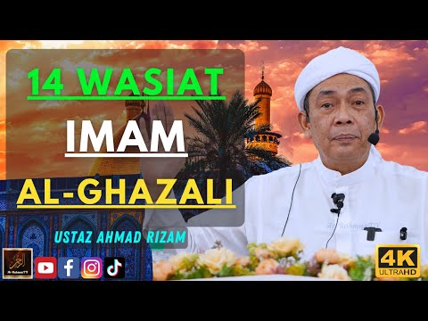 Ustaz Ahmad Rizam - 14 WASIAT IMAM AL-GHAZALI