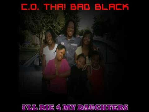 I'LL DIE 4 MY DAUGHTERS C.O. THA! BAD BLACK ALL REAL FATHER'S STAND UP