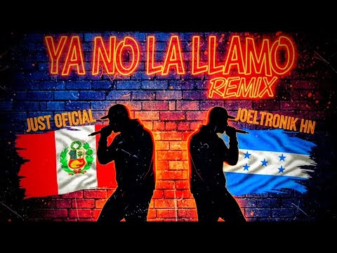 JOELTRONIK HN - Ya no la llamo📞remix & Just (Audio Oficial - Versión Extendida) 