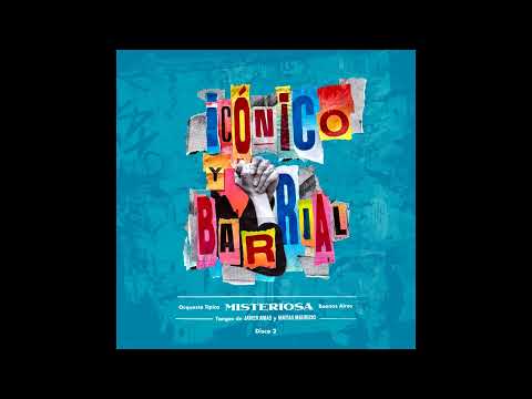 Orquesta Típica Misteriosa Buenos Aires | ICÓNICO Y BARRIAL – DISCO 2