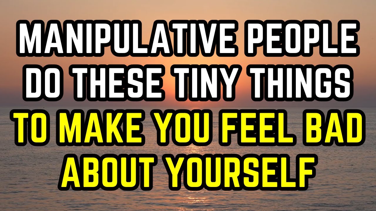 Manipulative People Do These Tiny Things to Make You Feel Bad About Yourself