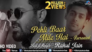 Download lagu Pehli Baar Mile Hai - Recreated | Rahul Jain | Saajan | Salman Khan | 👍2018 mp3