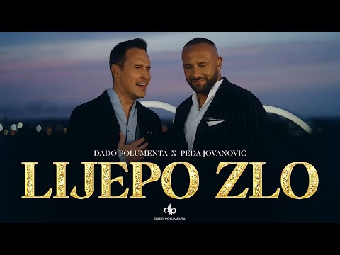 DADO POLUMENTA & PEDJA JOVANOVIC - LIJEPO ZLO (OFFICIAL VIDEO 2025)