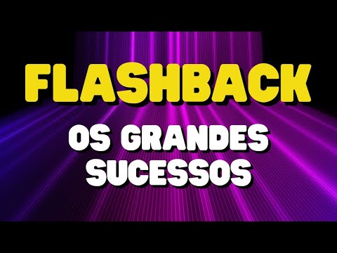 FLASHBACK GRANDES SUCESSOS | OS MAIORES SUCESSOS DAS ANTIGAS | SELEÇÃO FLASHBACK