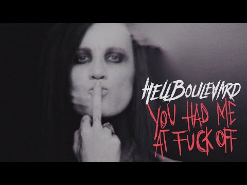Hell Boulevard - You Had Me At F**k Off (Official Video)