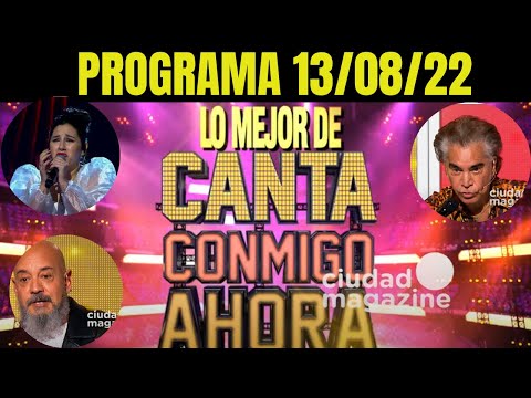 LO MEJOR CANTA CONMIGO AHORA - Programa del 13/08/22