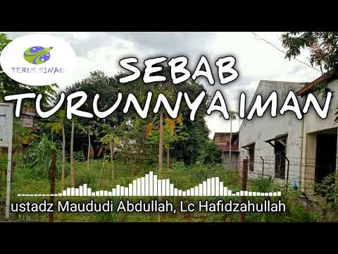 SEBAB TURUNNYA IMAN II ustadz Maududi Abdullah, Lc Hafidzahullah