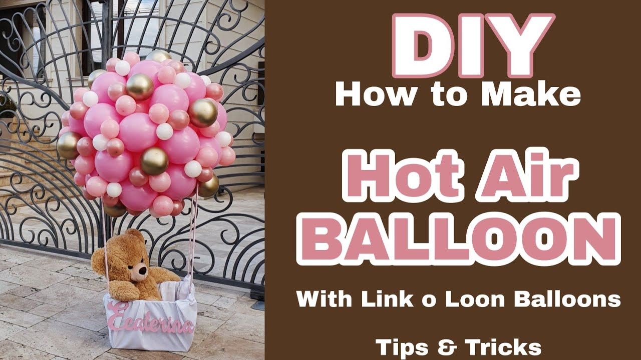 DIY Balloon Hot Air Balloon Tutorial with basket / Link o Loon Balloons Method