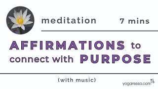 Affirmations to Connect With Your Purpose | 7 Minute Guided Meditation