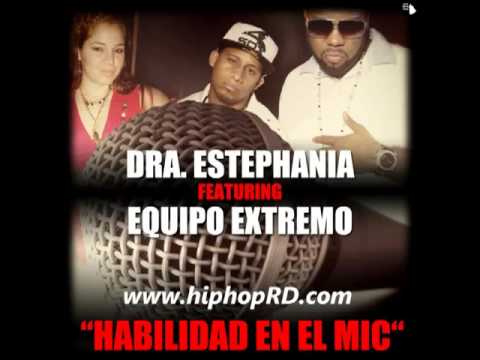 Dra Estephania ft Equipo Extremo - Habilidad En El Mic