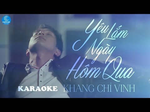 [KARAOKE] Yêu Lắm Ngày Hôm Qua - Khang Chí Vinh | MV HD OFFICIAL
