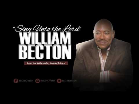 William Becton - Sing Unto The Lord [Audio Only]