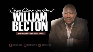 William Becton - Sing Unto The Lord [Audio Only]