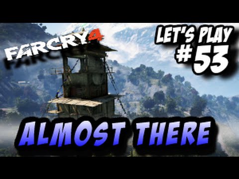 Far Cry 4 - Let's Play pt53 "Almost There"