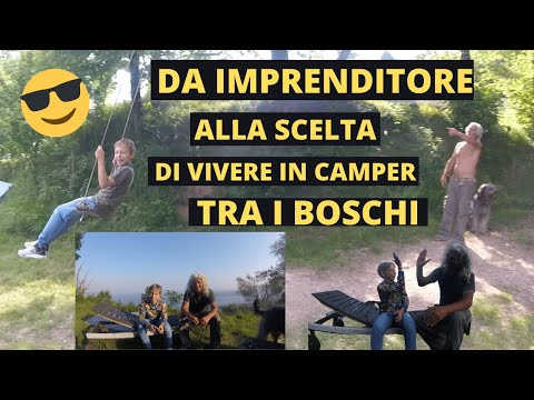 DA IMPRENDITORE a UOMO LIBERO IN CAMPER da 10 ANNI tra I BOSCHI MOOJI #vivereincamper #mooji