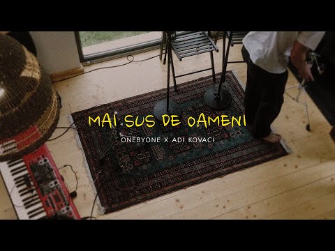 Mai Sus De Oameni - ONEBYONE x ADI KOVACI | Live Session