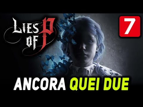 ANCORA QUEI DUE [#7] LIES OF P Gameplay ITA ★ Run Solo Bugie