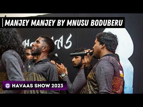 Manjey Manjey by MNUSU Boduberu | Havaas Show 2023