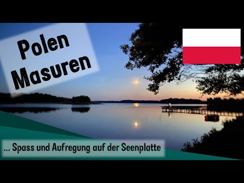 Polen Masuren, Spaß und Aufregung auf der Masurischen Seenplatte