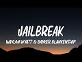 Waylon Wyatt & Bayker Blankenship - Jailbreak (Lyrics)