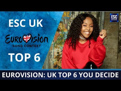 TOP 6 UNITED KINGDOM ESC 2018 (You Decide Preselection)