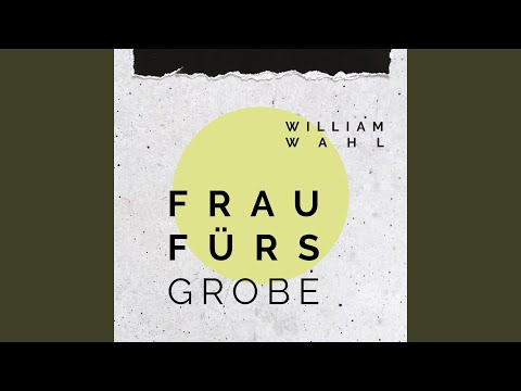 Frau Fürs Grobe - William Wahl