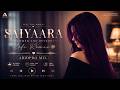 Saiyaara Slowed Reverb Female Version AbidPro Mix