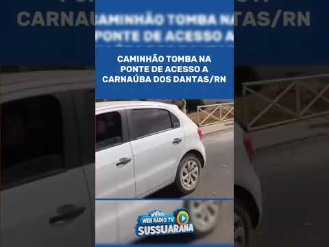 Caminhão tomba na Ponte de acesso a Carnaúba dos Dantas RN #brasil #riograndedonorte #noticias #pb
