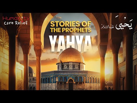 The Life of Prophet Yahya (John) – Stories of the Prophets