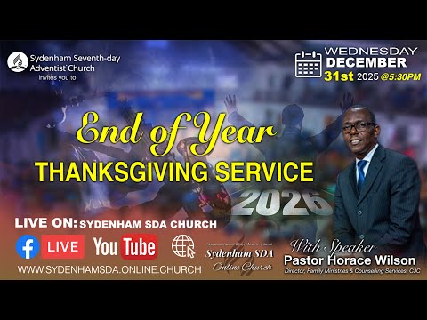 Wed., Dec., 31, 2025 | End of Year Thanksgiving Service | Sydenham SDA Online Church | 5:30PM