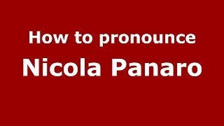 How to pronounce Nicola Panaro