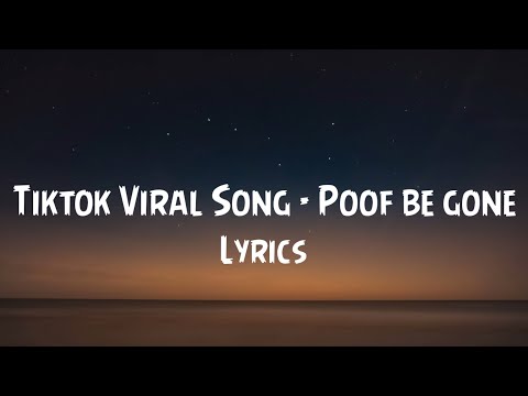 KyleYouMadeThat   Poof Be Gone {lyrics} Tiktok Viral Song   Poof be gone, your makeup too
