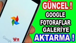 GOOGLE FOTORAFLAR GALERİYE AKTARMA ( BASİT GÜNCEL - 2025)