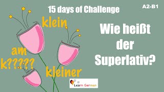 Wie heißt der Superlativ? | Superlativ -Test |15 Days of Challenge | Learn German | A2-B1 | Grammar