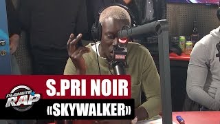 S.Pri Noir &quot;Skywalker&quot; #PlanèteRap