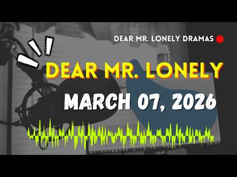 Dear Mr Lonely Dramas - March 07, 2026 | New Upload