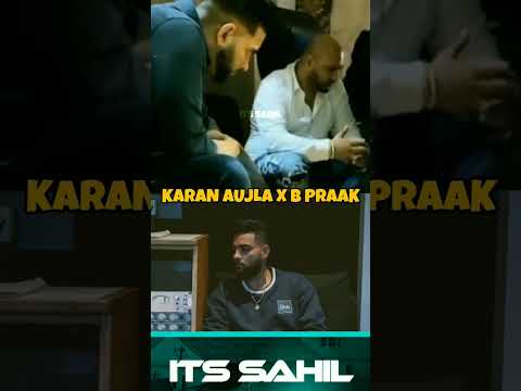 KARAN AUJLA X B PRAAK #karanaujla #ytshorts #bpraak