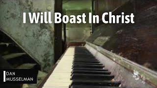 I Will Boast In Christ, Hillsong. Solo Piano.