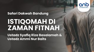 Download lagu Istiqomah di Zaman Fitnah | Ustadz Syafiq Riza Basalamah & Ustadz Ammi Nur Baits mp3