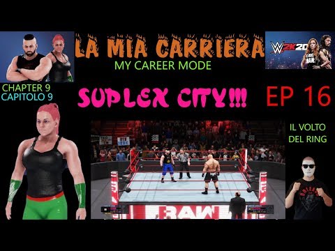 WWE 2K20 LA MIA CARRIERA - MY CAREER MODE EP 16 SUPLEX CITY!!! CHAPTER 9 [GAMEPLAY ITA]