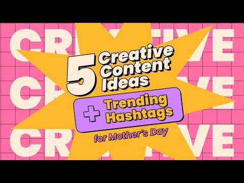 5  Creative Content Ideas + Trending Hashtags for Mother’s  Day | StarNgage
