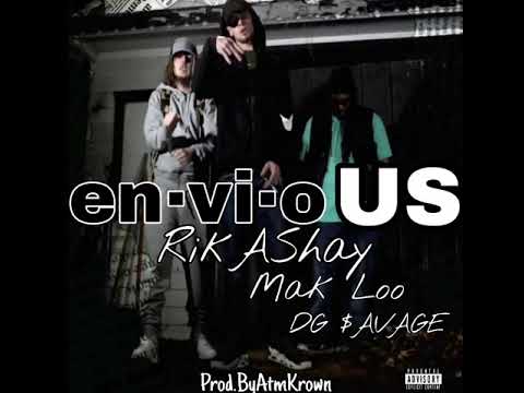 RikAShay - ENVIOUS Ft. Mak Loo & Dg $avage[prod.byatmkrown]