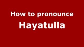 How to pronounce Hayatulla
